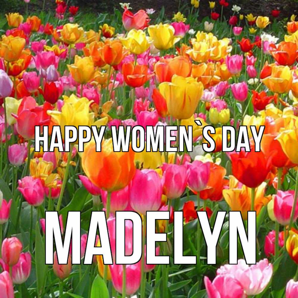 Greetings card с именем, Madelyn happy women`s day на международный женский день Greetings with text for free download 